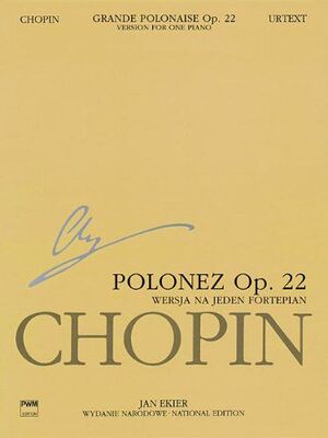 FREDERIC CHOPIN: GRANDE POLONAISE IN E FLAT MAJOR OP. 22 FOR PIANO AND ORCHESTRA (CHOPIN NATIONAL EDITION SERIES A VOL. XVF)