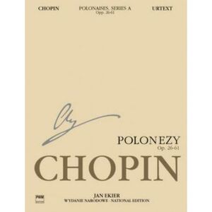 FREDERIC CHOPIN: POLONAISES SERIES A: OPS. 26, 40, 44, 53, 61 (CHOPIN NATIONAL EDITION 6A, VOLUME VI)