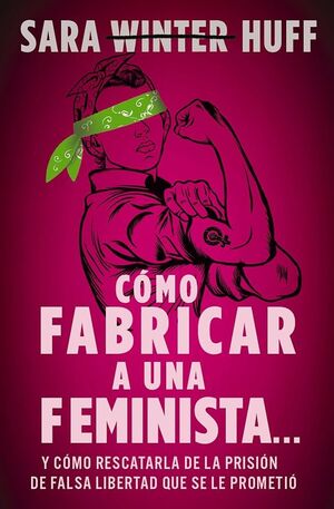 CÓMO FABRICAR UNA FEMINISTA