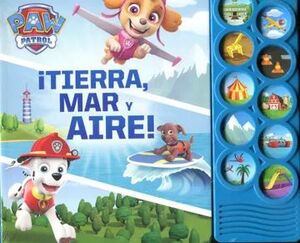 PAW PATROL. TIERRA, MAR Y AIRE