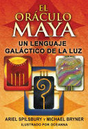 EL ORÁCULO MAYA: UN LENGUAJE GALÁCTICO DE LA LUZ