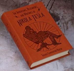 THE INVENTORS, RESEARCHES, AND WRITINGS OF NICKOLA TESLA