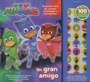 PJMASKS UN GRAN AMIGO MI PRIMER LIBRO DE CUENTOS, ACTIVIDADES Y CALCOMANIAS