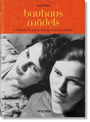 BAUHAUSMÄDELS. A TRIBUTE TO PIONEERING WOMEN ARTISTS