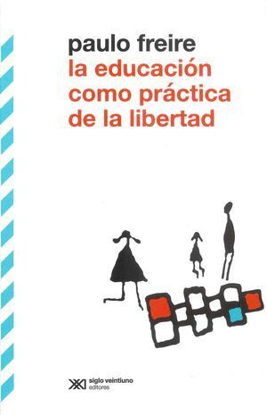 LA EDUCACION COMO PRACTICA DE LA LIBERTAD