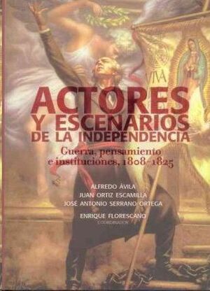 ACTORES Y ESCENARIOS DE LA INDEPENDENCIA