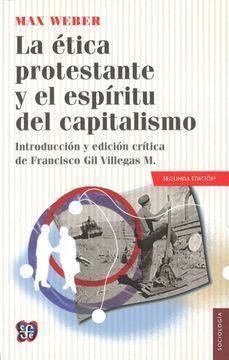 LA ÉTICA PROTESTANTE Y EL ESPÍRITU DEL CAPITALISMO