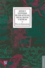 MITOS Y LEYENDAS DE LOS AZTECAS, INCAS, MAYAS Y MUISCAS