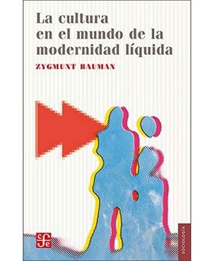 LA CULTURA EN EL MUNDO DE LA MODERNIDAD LIQUIDA