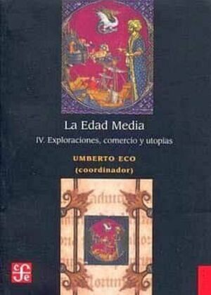 LA EDAD MEDIA IV EXPLORACIONES, COMERCIO Y UTOPIAS