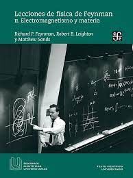 LECCIONES DE FISICA DE FEYNMAN II. ELECTROMAGNETISMO Y MATERIA