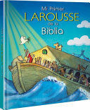 MI PRIMER LAROUSSE DE LA BIBLIA