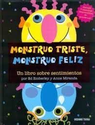 MONSTRUO TRISTE,  MONSTRUO FELIZ UN LIBRO SOBRE SENTIMIENTOS