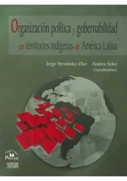 ORGANIZACION POLITICA Y GOBERNABILIDAD EN TERRITORIOS INDIGENAS DE AMERICA LATINA