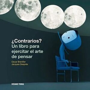 CONTRARIOS ? UN LIBRO PARA EJERCITAR EL ARTE DE PENSAR