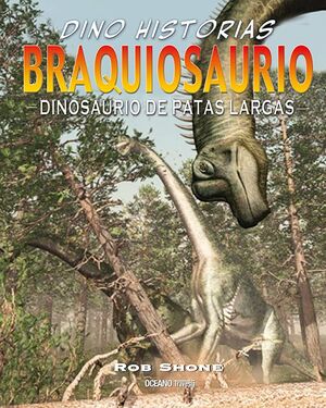 DINO HISTORIAS BRAQUIOSAURIO DINOSAURIO DE PATAS LARGAS