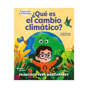 PREGÚNTALE A FRANCISCO: QUÉ ES EL CAMBIO CLIMÁTICO?