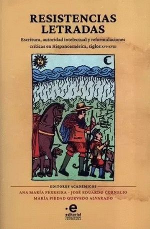 RESISTENCIAS LETRADAS ESCRITURA AUTORIDAD INTELECTUAL Y REFORMULACIONES CRITICAS EN HISPANOAMERICA