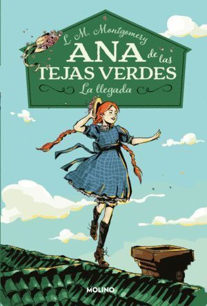 ANA DE LAS TEJAS VERDES 1. LA LLEGADA