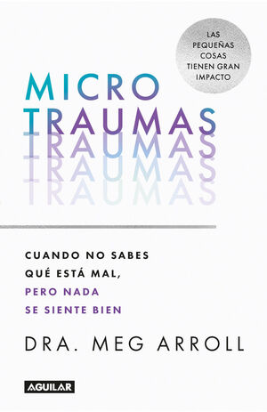 MICROTRAUMAS. CUANDO NO SABES QUÉ ESTÁ MAL, PERO NADA SE SIENTE BIEN