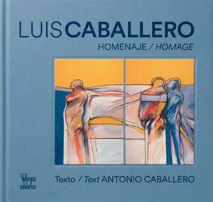 LUIS CABALLERO, HOMENAJE / HOMAGE