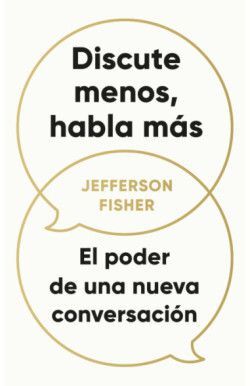DISCUTE MENOS, HABLA MÁS