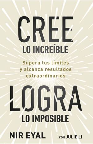 CREE LO INCREÍBLE, LOGRA LO IMPOSIBLE
