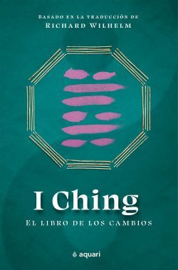I CHING: EL LIBRO DE LOS CAMBIOS