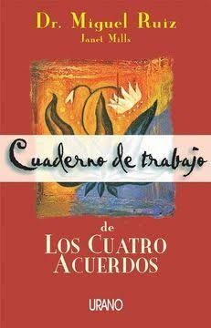 LOS CUATRO ACUERDOS (CUADERNO DE TRABAJO)