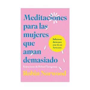 MEDITACIONES PARA LAS MUJERES QUE AMAN DEMASIADO