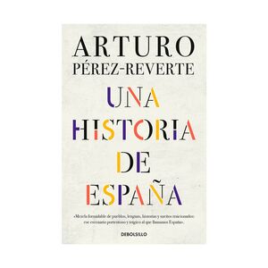 UNA HISTORIA DE ESPAÑA.  MEZCLA FORMIDABLE DE PUEBLOS, LENGUAS, HISTORIAS Y SUEÑOS TRAICIONADOS: ESE ESCENARIO PORTENTOSO Y TRÁGICO DE QUE LLAMAMOS ESPAÑA