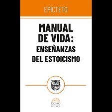 MANUAL DE VIDA ENSEÑANZAS DE ESTOICISMO