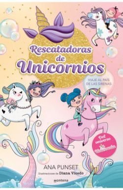 RESCATADORAS DE UNICORNIOS 1. VIAJE AL PAÍS DE LAS SIRENAS