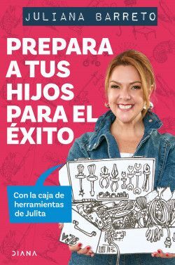 PREPARA A TUS HIJOS PARA EL ÉXITO. CON LA CAJA DE HERRAMIENTAS DE JULITA