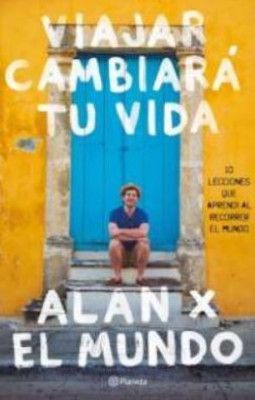 VIAJAR CAMBIARÁ TU VIDA. ALAN X EL MUNDO