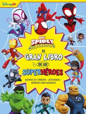 SPIDEY Y SUS SORPRENDENTES AMIGOS. EL GRAN LIBRO DE LOS SÚPER HÉROES