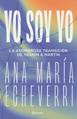 YO SOY YO. LA ASOMBROSA TRANSICIÓN DE YASMÍN A MARTÍN