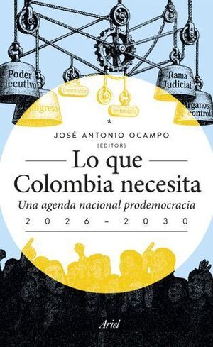 LO QUE COLOMBIA NECESITA: UNA AGENDA NACIONAL PRODEMOCRACIA 2026-2030