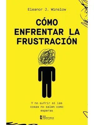 CÓMO ENFRENTAR LA FRUSTRACIÓN