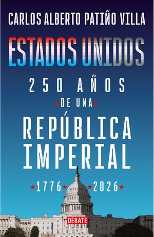 ESTADOS UNIDOS: 250 AÑOS DE UNA REPÚBLICA IMPERIAL