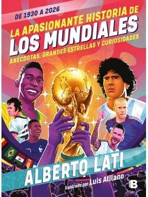 LA APASIONANTE HISTORIA DE LOS MUNDIALES