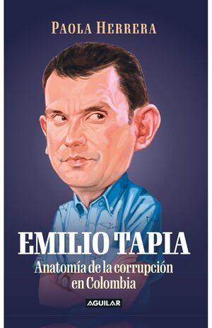 EMILIO TAPIA: ANATOMÍA DE UN CORRUPTO