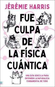 FUE CULPA DE LA FISICA CUANTICA (COL)