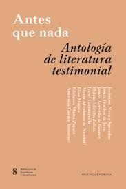 ANTES QUE NADA ANTOLOGÍA DE LITERATURA TESTIMONIAL