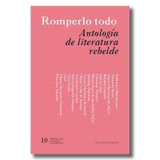 ROMPERLO TODO ANTOLOGÍA DE LITERATURA REBELDE