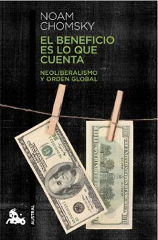EL BENEFICIO ES LO QUE CUENTA NEOLIBERALISMO Y ORDEN GLOBAL