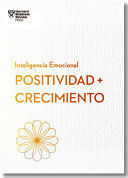 POSITIVIDAD Y CRECIMIENTO. SERIE INTELIGENCIA EMOCIONAL HBR (POSITIVITY AND GROWTH SPANISH EDITION)