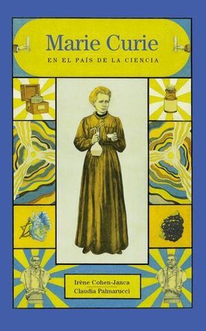 MARIE CURIE. EN EL PAÍS DE LA CIENCIA
