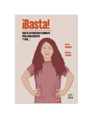 BASTA! GUÍA DE AUTODEFENSA FEMINISTA PARA ADOLESCENTES (Y MÁS...)