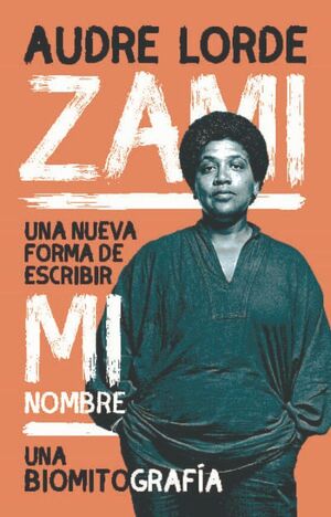 ZAMI UNA NUEVA FORMA DE ESCRIBIR MI NOMBRE UNA BIOMITOGRAFIA